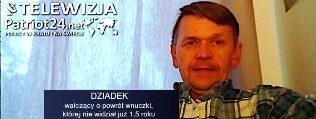 [VIDEO] PATRIOT24 INTERWENIUJE: Dziadek przetrzymywanej wnuczki kontynuuje strajk głodowy – 5. dzień